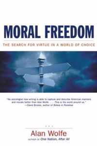 Moral Freedom - The Search for Virtue in a World of Choice