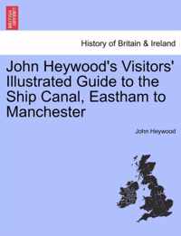 John Heywood's Visitors' Illustrated Guide to the Ship Canal, Eastham to Manchester