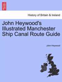 John Heywood's Illustrated Manchester Ship Canal Route Guide