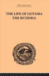 The Life of Gotama the Buddha