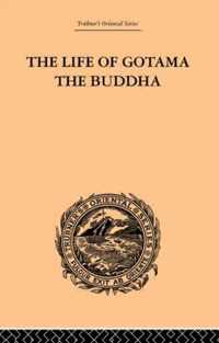 The Life of Gotama the Buddha