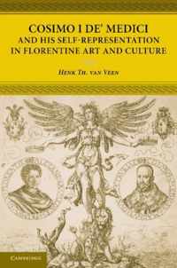 Cosimo I De' Medici and His Self-representation in Florentine Art and Culture