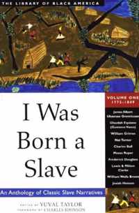 I Was Born a Slave: An Anthology of Classic Slave Narratives: 1772-1849volume 1