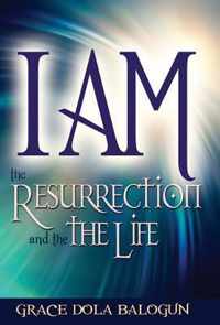 I am The Resurrection and the Life