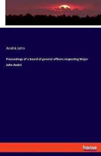 Proceedings of a board of general officers respecting Major John Andre