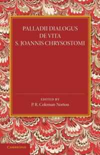 Palladii Dialogus De Vita S. Joannis Chrysostomi