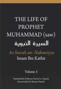 The Life of the Prophet Muhammad (saw) - Volume 3 - As Seerah An Nabawiyya -  