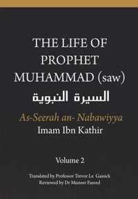 The Life of the Prophet Muhammad (saw) - Volume 2 - As Seerah An Nabawiyya -  