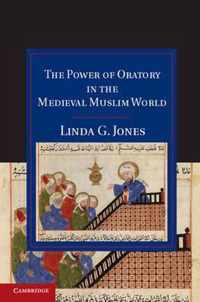 The Power of Oratory in the Medieval Muslim World