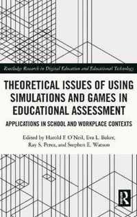 Theoretical Issues of Using Simulations and Games in Educational Assessment