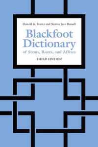 The Blackfoot Dictionary of Stems, Roots, and Affixes