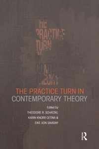 The Practice Turn in Contemporary Theory