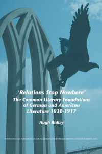 'Relations Stop Nowhere': The Common Literary Foundations of German and American Literature 1830-1917