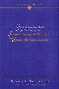 Guide to Reference Works for the Study of the Spanish Language and Literature and Spanish American Literature