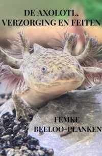 De axolotl, verzorging en feiten - Femke Beeloo-Planken - Paperback (9789464484960)