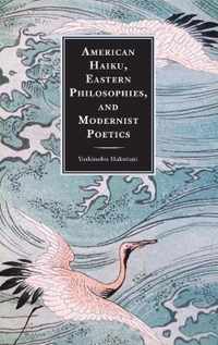 American Haiku, Eastern Philosophies, and Modernist Poetics