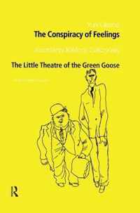 The Conspiracy of Feelings and the Little Theatre of the Green Goose