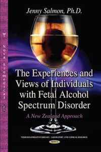 Experiences & Views of Individuals with Fetal Alcohol Spectrum Disorder