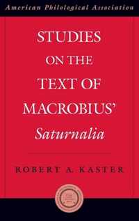 Studies on the Text of Macrobius' Saturnalia