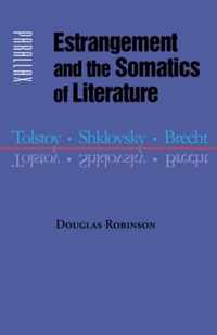 Estrangement and the Somatics of Literature - Tolstoy, Shklovsky, Brecht