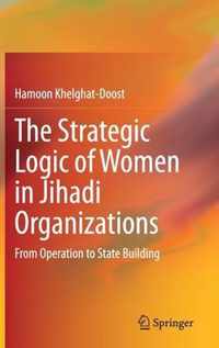 The Strategic Logic of Women in Jihadi Organizations