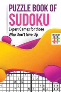 Puzzle Book of Sudoku Expert Games for those Who Don't Give Up