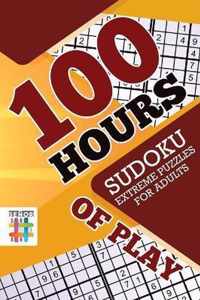 100 Hours of Play Sudoku Extreme Puzzles for Adults