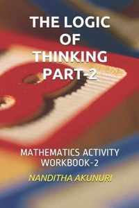 The Logic of Thinking Part-2: Mathematics Activity Workbook-2