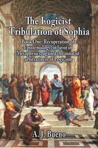 The Logicist Tribulation of Sophia - Book One