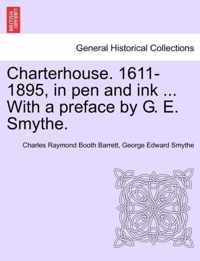 Charterhouse. 1611-1895, in Pen and Ink ... with a Preface by G. E. Smythe.