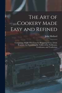 The Art of Cookery Made Easy and Refined