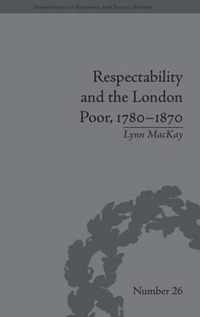 Respectability And The London Poor, 1780-1870