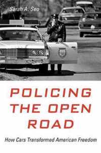 Policing the Open Road  How Cars Transformed American Freedom