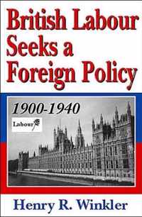 British Labour Seeks a Foreign Policy, 1900-1940