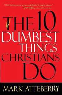 The 10 Dumbest Things Christians Do