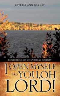 I Open Myself to You, Oh Lord!