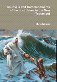 Counsels and Commandments of the Lord Jesus in the New Testament