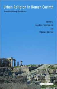Urban Religion In Roman Corinth - Interdisciplinary Aproaches