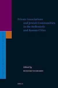 Supplements to the Journal for the Study of Judaism 191 - Private Associations and Jewish Communities in the Hellenistic and Roman Cities