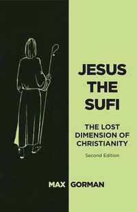 Jesus the Sufi: The Lost Dimension of Christianity (Second Edition)