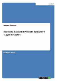 Race and Racism in William Faulkner's ''Light in August''