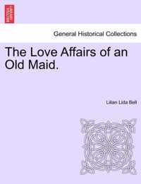 The Love Affairs of an Old Maid.