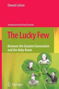 The Lucky Few: Between the Greatest Generation and the Baby Boom