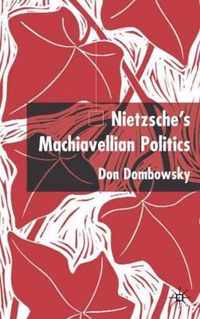 Nietzsche's Machiavellian Politics