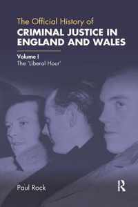 The Official History of Criminal Justice in England and Wales: Volume I