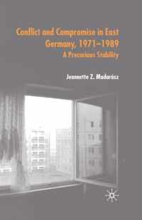 Conflict and Compromise in East Germany, 1971-1989