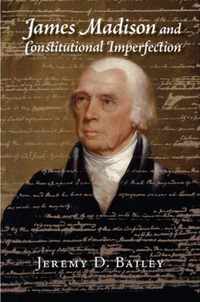 James Madison & Constitutional Imperfect