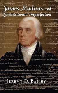 James Madison and Constitutional Imperfection