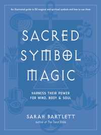 Sacred Symbol Magic: Harness Their Power for Mind, Body, and Soul