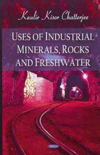 Uses of Industrial Minerals, Rocks & Freshwater